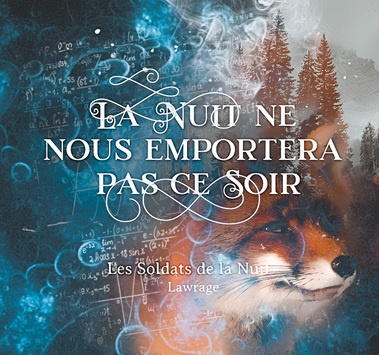 La nuit ne nous emportera pas ce soir, par Lawrage