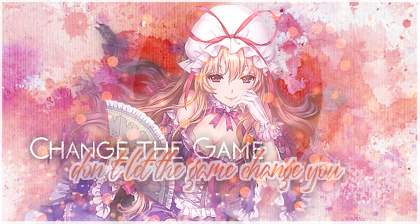 Change the game, don't let the game change you, par Zukki