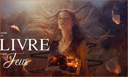 •| Quand le livre prend feux, par -Lost-